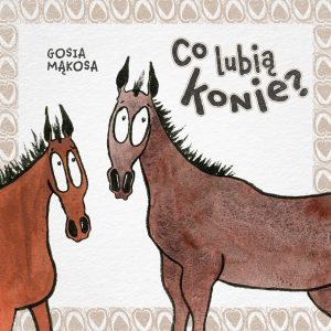 Co lubią konie?